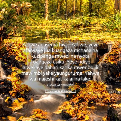 Picture 05 - Yeremia 31:35 SWHULB - Yahwe anasema hivi—Yahwe, yeye afanyaye jua - Bible Verse Picture