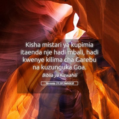 Picture 05 - Yeremia 31:39 SWHULB - Kisha mistari ya kupimia itaenda nje hadi mbali, - Bible Verse Picture