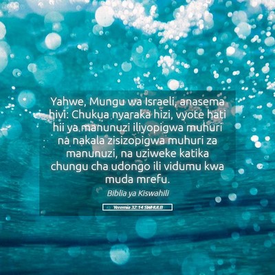 Picture 05 - Yeremia 32:14 SWHULB - Yahwe, Mungu wa Israeli, anasema hivi: Chukua - Bible Verse Picture
