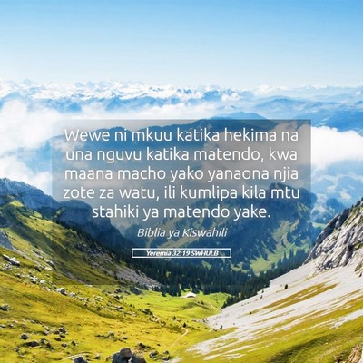 Picture 05 - Yeremia 32:19 SWHULB - Wewe ni mkuu katika hekima na una nguvu katika - Bible Verse Picture