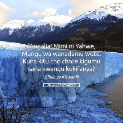 Picture 05 - Yeremia 32:27 SWHULB - “Angalia! Mimi ni Yahwe, Mungu wa wanadamu - Bible Verse Picture
