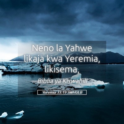 Picture 05 - Yeremia 33:19 SWHULB - Neno la Yahwe likaja kwa Yeremia, - Bible Verse Picture