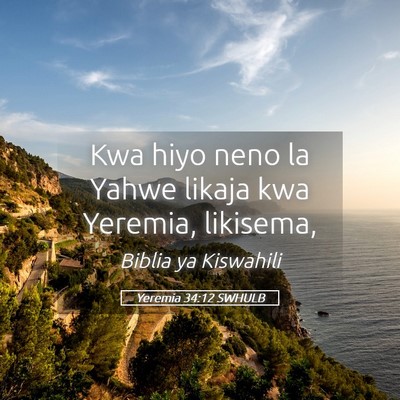 Picture 05 - Yeremia 34:12 SWHULB - Kwa hiyo neno la Yahwe likaja kwa Yeremia, - Bible Verse Picture
