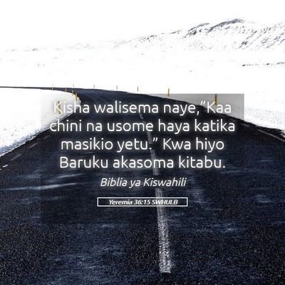 Picture 05 - Yeremia 36:15 SWHULB - Kisha walisema naye,”Kaa chini na usome haya - Bible Verse Picture
