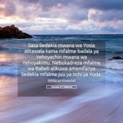 Picture 05 - Yeremia 37:1 SWHULB - Sasa Sedekia mwana wa Yosia alitawala kama mfalme - Bible Verse Picture