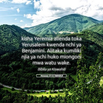 Picture 05 - Yeremia 37:12 SWHULB - kisha Yeremia alienda toka Yerusalem kwenda nchi - Bible Verse Picture