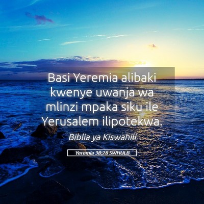 Picture 05 - Yeremia 38:28 SWHULB - Basi Yeremia alibaki kwenye uwanja wa mlinzi - Bible Verse Picture