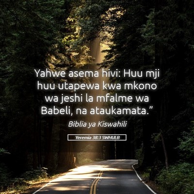 Picture 05 - Yeremia 38:3 SWHULB - Yahwe asema hivi: Huu mji huu utapewa kwa mkono - Bible Verse Picture