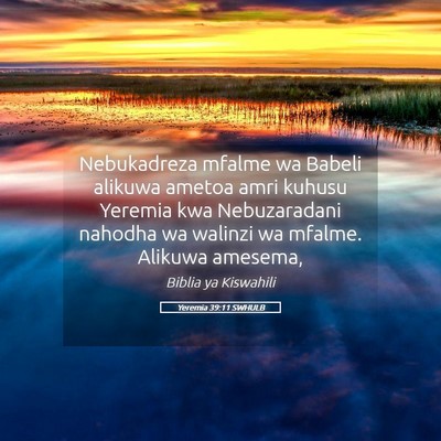 Picture 05 - Yeremia 39:11 SWHULB - Nebukadreza mfalme wa Babeli alikuwa ametoa amri - Bible Verse Picture