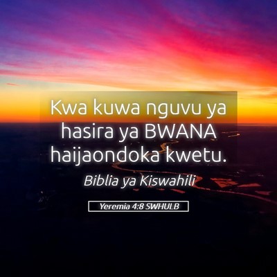 Picture 05 - Yeremia 4:8 SWHULB - Kwa kuwa nguvu ya hasira ya BWANA haijaondoka - Bible Verse Picture