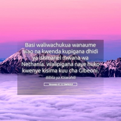 Picture 05 - Yeremia 41:12 SWHULB - Basi waliwachukua wanaume wao na kwenda kupigana - Bible Verse Picture