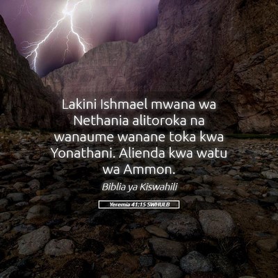 Picture 05 - Yeremia 41:15 SWHULB - Lakini Ishmael mwana wa Nethania alitoroka na - Bible Verse Picture