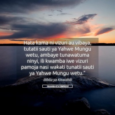 Picture 05 - Yeremia 42:6 SWHULB - Hata kama ni vizuri au vibaya, tutatii sauti ya - Bible Verse Picture