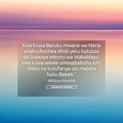 Picture 05 - Yeremia 43:3 SWHULB - Kwa kuwa Baruku mwana wa Neria anakuchochea dhidi - Bible Verse Picture