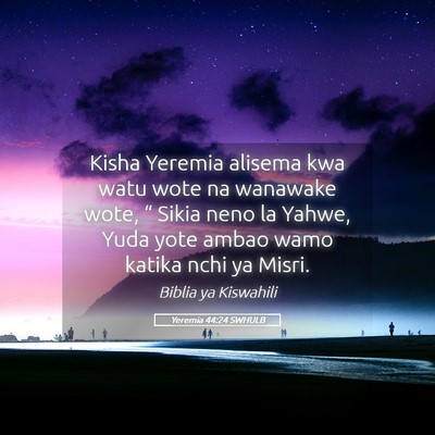 Picture 05 - Yeremia 44:24 SWHULB - Kisha Yeremia alisema kwa watu wote na wanawake - Bible Verse Picture