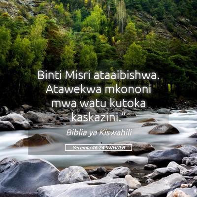 Picture 05 - Yeremia 46:24 SWHULB - Binti Misri ataaibishwa. Atawekwa mkononi mwa - Bible Verse Picture
