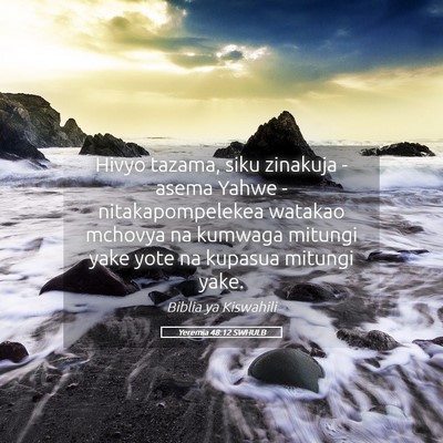 Picture 05 - Yeremia 48:12 SWHULB - Hivyo tazama, siku zinakuja - asema Yahwe - - Bible Verse Picture