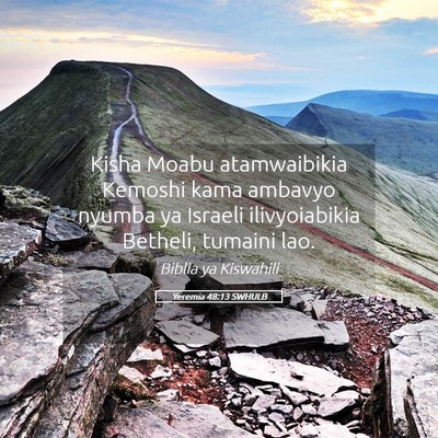 Picture 05 - Yeremia 48:13 SWHULB - Kisha Moabu atamwaibikia Kemoshi kama ambavyo - Bible Verse Picture