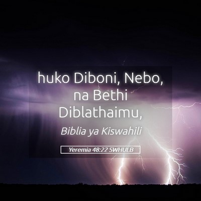 Picture 05 - Yeremia 48:22 SWHULB - huko Diboni, Nebo, na Bethi - Bible Verse Picture