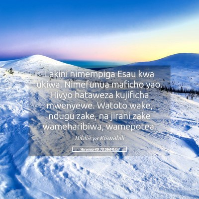Picture 05 - Yeremia 49:10 SWHULB - Lakini nimempiga Esau kwa ukiwa. Nimefunua - Bible Verse Picture