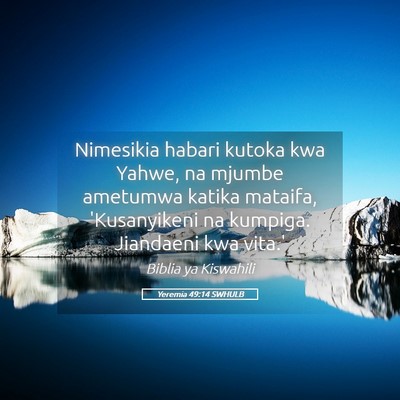 Picture 05 - Yeremia 49:14 SWHULB - Nimesikia habari kutoka kwa Yahwe, na mjumbe - Bible Verse Picture