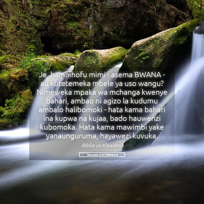 Picture 05 - Yeremia 5:22 SWHULB - Je, hamnihofu mimi - asema BWANA - au kutetemeka - Bible Verse Picture
