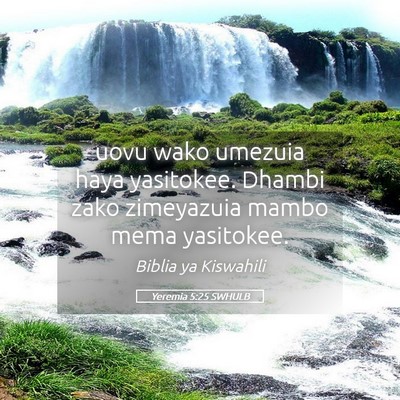 Picture 05 - Yeremia 5:25 SWHULB - uovu wako umezuia haya yasitokee. Dhambi zako - Bible Verse Picture