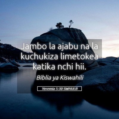 Picture 05 - Yeremia 5:30 SWHULB - Jambo la ajabu na la kuchukiza limetokea katika - Bible Verse Picture