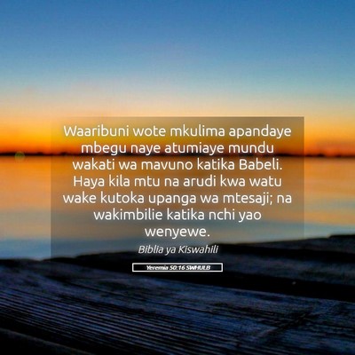 Picture 05 - Yeremia 50:16 SWHULB - Waaribuni wote mkulima apandaye mbegu naye - Bible Verse Picture