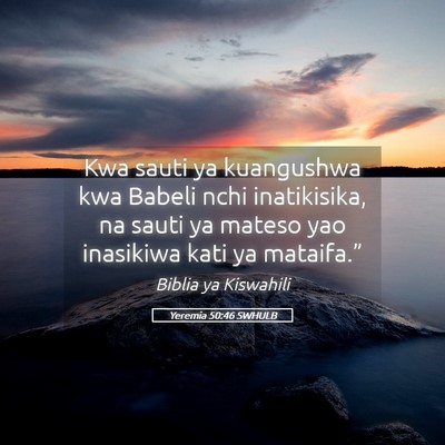 Picture 05 - Yeremia 50:46 SWHULB - Kwa sauti ya kuangushwa kwa Babeli nchi - Bible Verse Picture