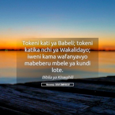 Picture 05 - Yeremia 50:8 SWHULB - Tokeni kati ya Babeli; tokeni katika nchi ya - Bible Verse Picture