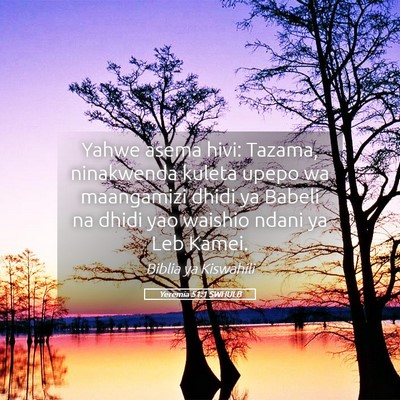 Picture 05 - Yeremia 51:1 SWHULB - Yahwe asema hivi: Tazama, ninakwenda kuleta upepo - Bible Verse Picture