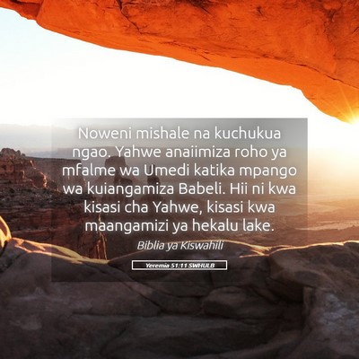 Picture 05 - Yeremia 51:11 SWHULB - Noweni mishale na kuchukua ngao. Yahwe anaiimiza - Bible Verse Picture