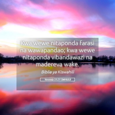 Picture 05 - Yeremia 51:21 SWHULB - Kwa wewe nitaponda farasi na wawapandao; kwa wewe - Bible Verse Picture