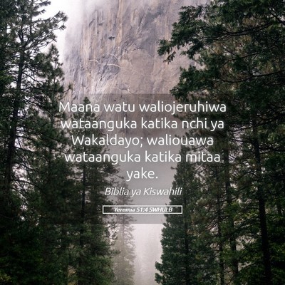 Picture 05 - Yeremia 51:4 SWHULB - Maana watu waliojeruhiwa wataanguka katika nchi - Bible Verse Picture