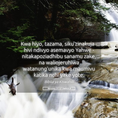 Picture 05 - Yeremia 51:52 SWHULB - Kwa hiyo, tazama, siku zinakuja - hivi ndivyo - Bible Verse Picture