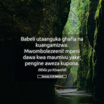 Picture 05 - Yeremia 51:8 SWHULB - Babeli utaanguka ghafla na kuangamizwa. - Bible Verse Picture