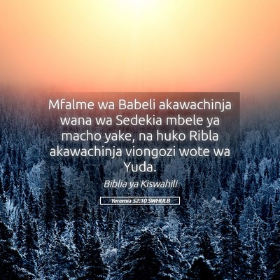 Picture 05 - Yeremia 52:10 SWHULB - Mfalme wa Babeli akawachinja wana wa Sedekia - Bible Verse Picture