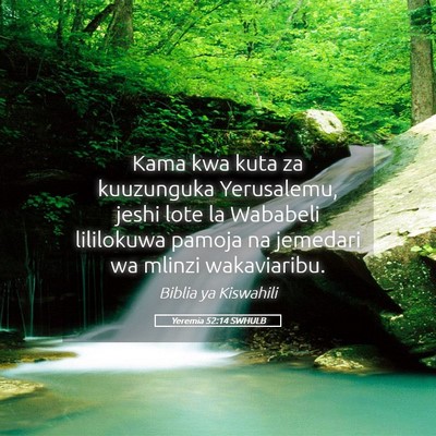 Picture 05 - Yeremia 52:14 SWHULB - Kama kwa kuta za kuuzunguka Yerusalemu, jeshi - Bible Verse Picture