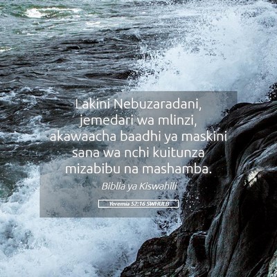 Picture 05 - Yeremia 52:16 SWHULB - Lakini Nebuzaradani, jemedari wa mlinzi, - Bible Verse Picture