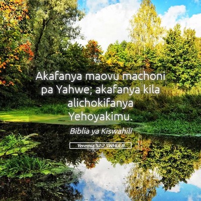 Picture 05 - Yeremia 52:2 SWHULB - Akafanya maovu machoni pa Yahwe; akafanya kila - Bible Verse Picture