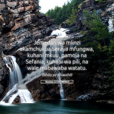 Picture 05 - Yeremia 52:24 SWHULB - Jemedari wa mlinzi akamchukua Seraya mfungwa, - Bible Verse Picture