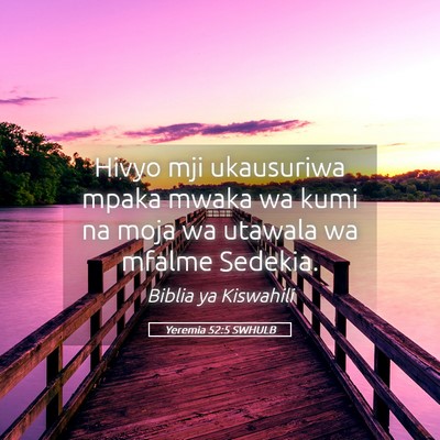 Picture 05 - Yeremia 52:5 SWHULB - Hivyo mji ukausuriwa mpaka mwaka wa kumi na moja - Bible Verse Picture