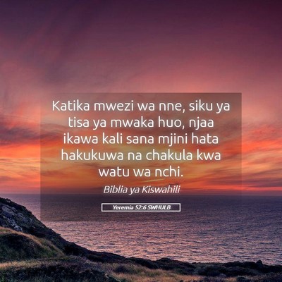 Picture 05 - Yeremia 52:6 SWHULB - Katika mwezi wa nne, siku ya tisa ya mwaka huo, - Bible Verse Picture