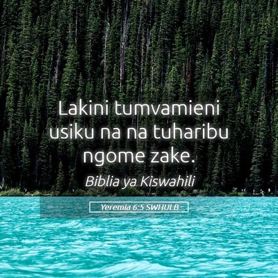 Picture 05 - Yeremia 6:5 SWHULB - Lakini tumvamieni usiku na na tuharibu ngome - Bible Verse Picture