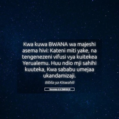 Picture 05 - Yeremia 6:6 SWHULB - Kwa kuwa BWANA wa majeshi asema hivi: Kateni miti - Bible Verse Picture