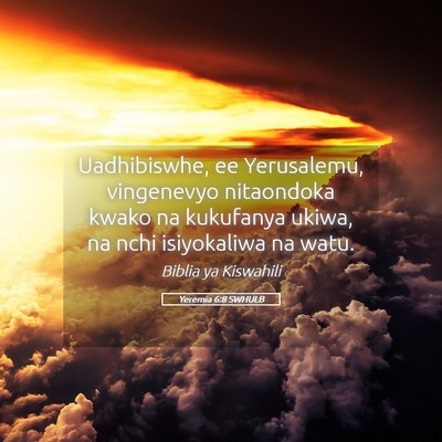 Picture 05 - Yeremia 6:8 SWHULB - Uadhibiswhe, ee Yerusalemu, vingenevyo nitaondoka - Bible Verse Picture
