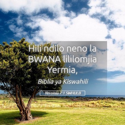 Picture 05 - Yeremia 7:1 SWHULB - Hili ndilo neno la BWANA lililomjia - Bible Verse Picture