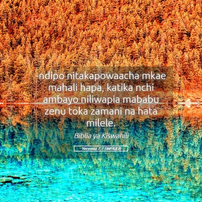 Picture 05 - Yeremia 7:7 SWHULB - -ndipo nitakapowaacha mkae mahali hapa, katika - Bible Verse Picture