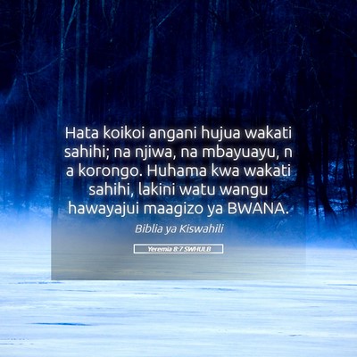 Picture 05 - Yeremia 8:7 SWHULB - Hata koikoi angani hujua wakati sahihi; na njiwa, - Bible Verse Picture